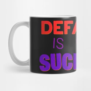 Default is for Suckers Mug